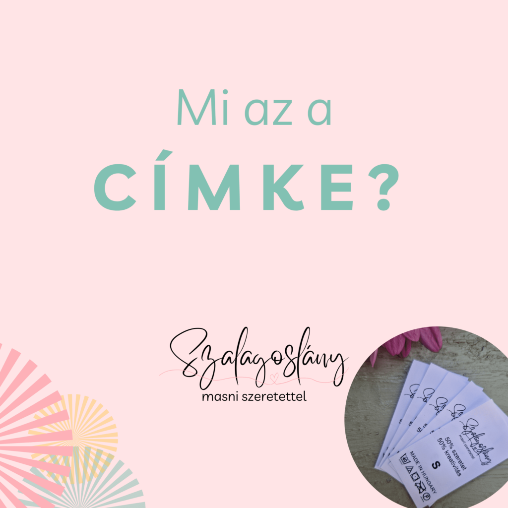 Mi az a címke? Mindent a textil termékekbe varrható címkékről designereknek, kézmúveseknek. Lévay Nóra, Szalagoslány