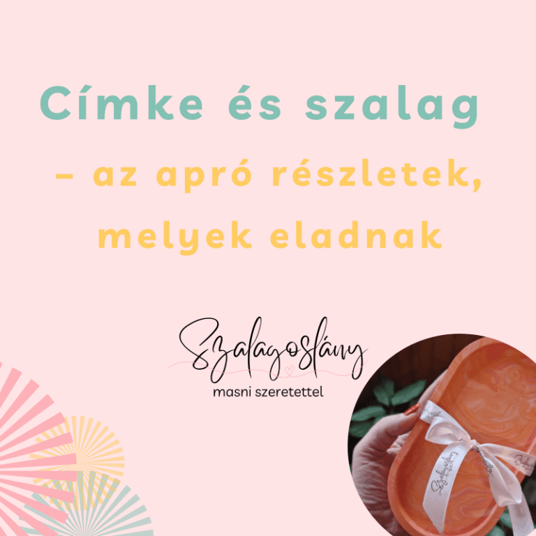 Címke és szalag – az apró részletek, melyek eladnak